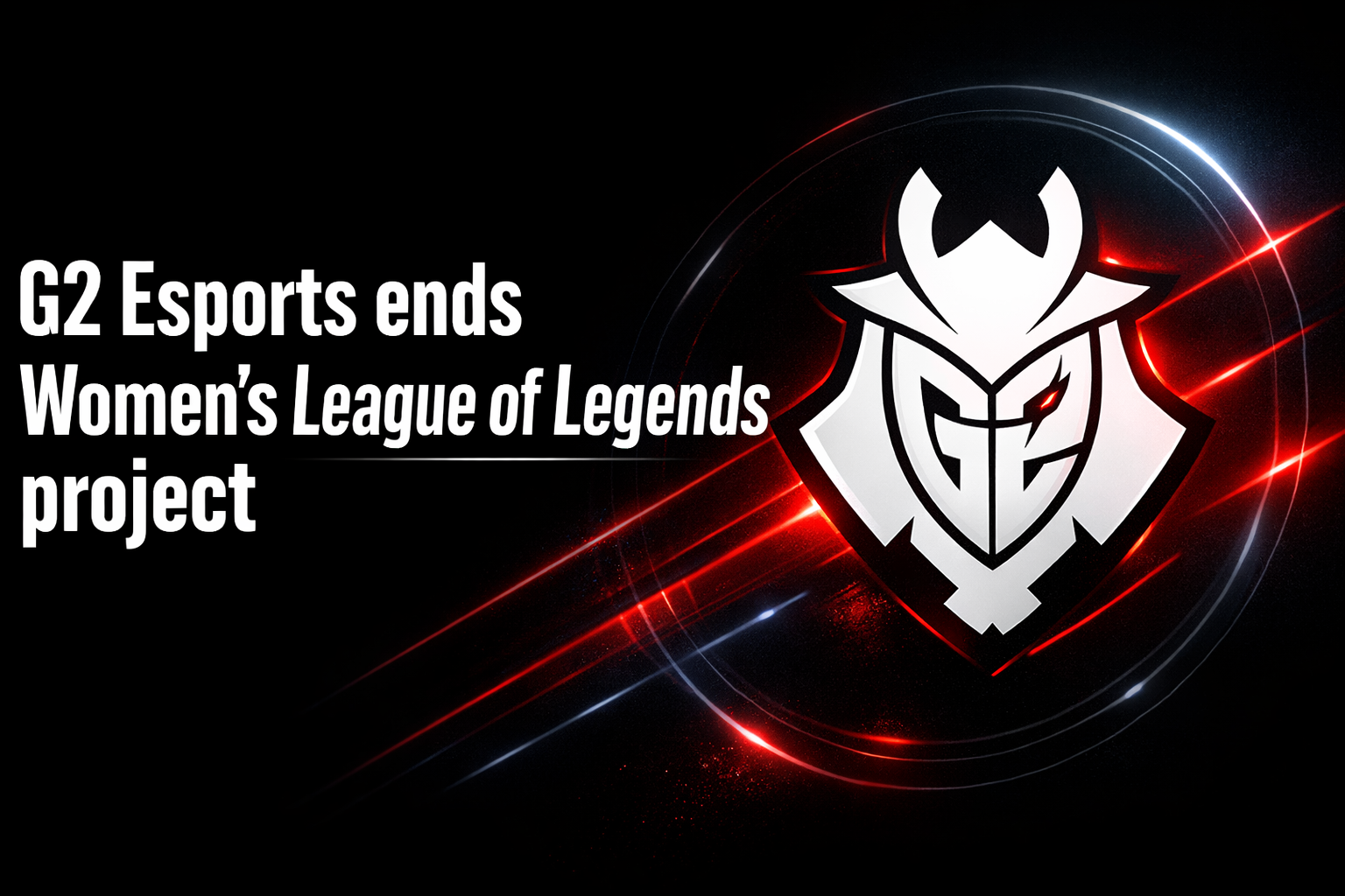G2 Esports ends Women’s League of Legends project