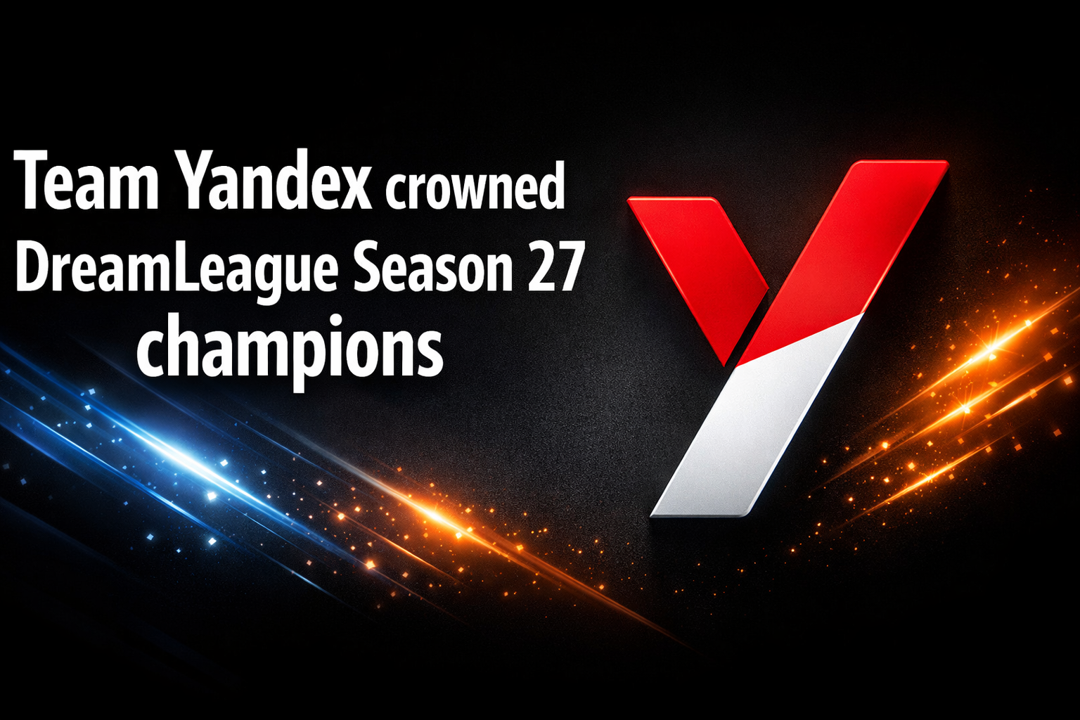 Team Yandex crowned DreamLeague Season 27 champions