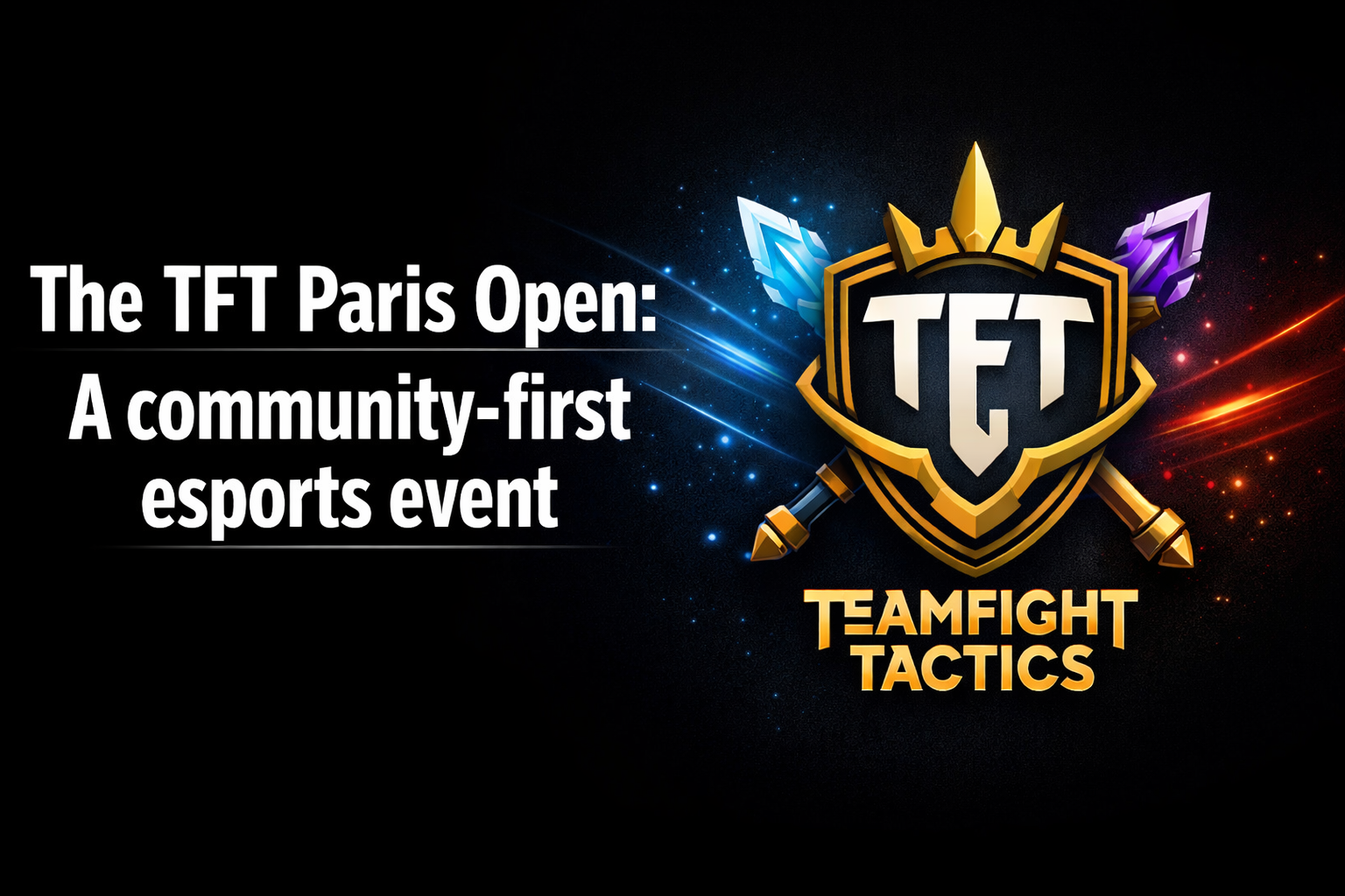 The TFT Paris Open: A community-first esports event