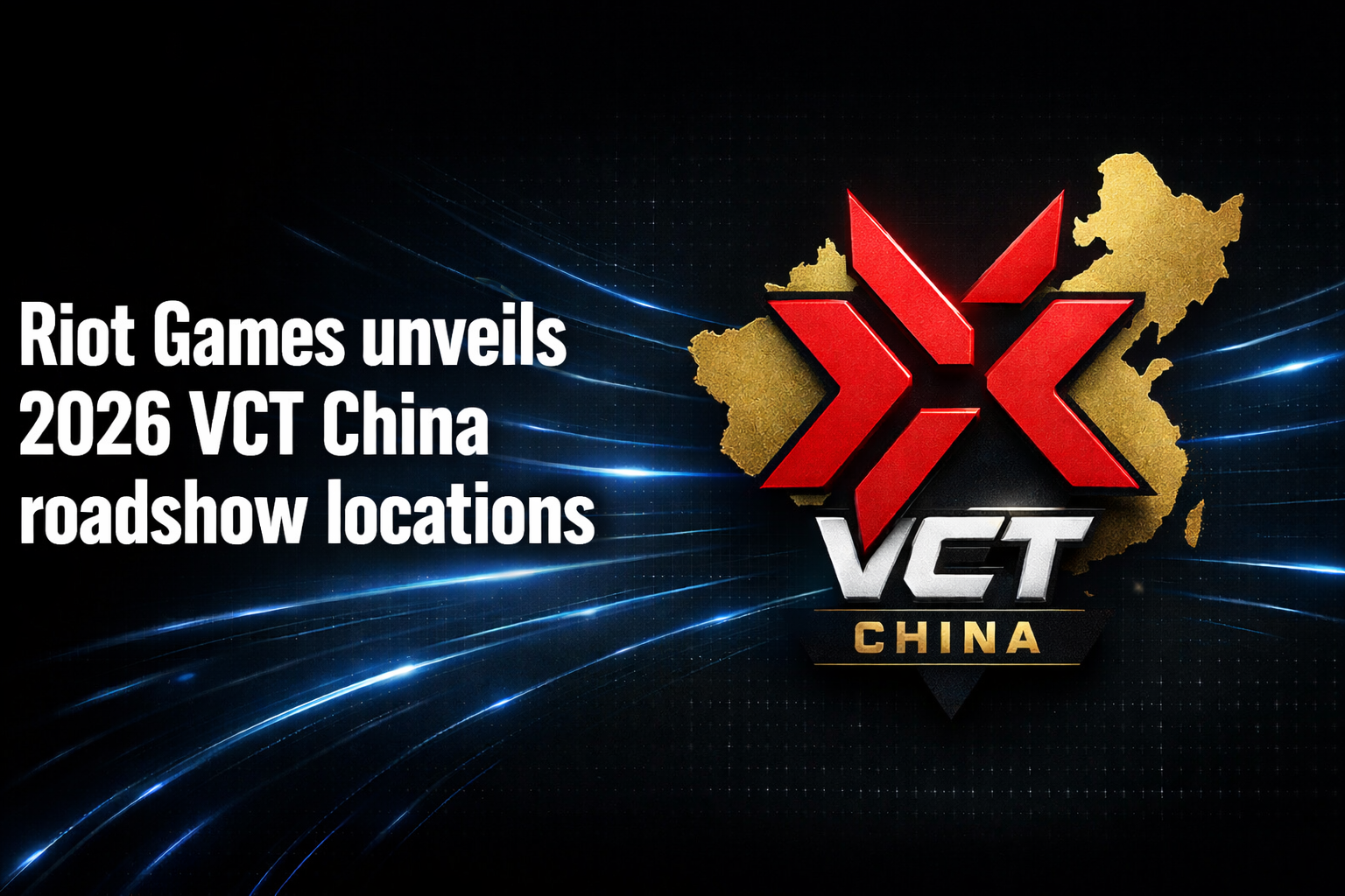 Riot Games unveils 2026 VCT China roadshow locations