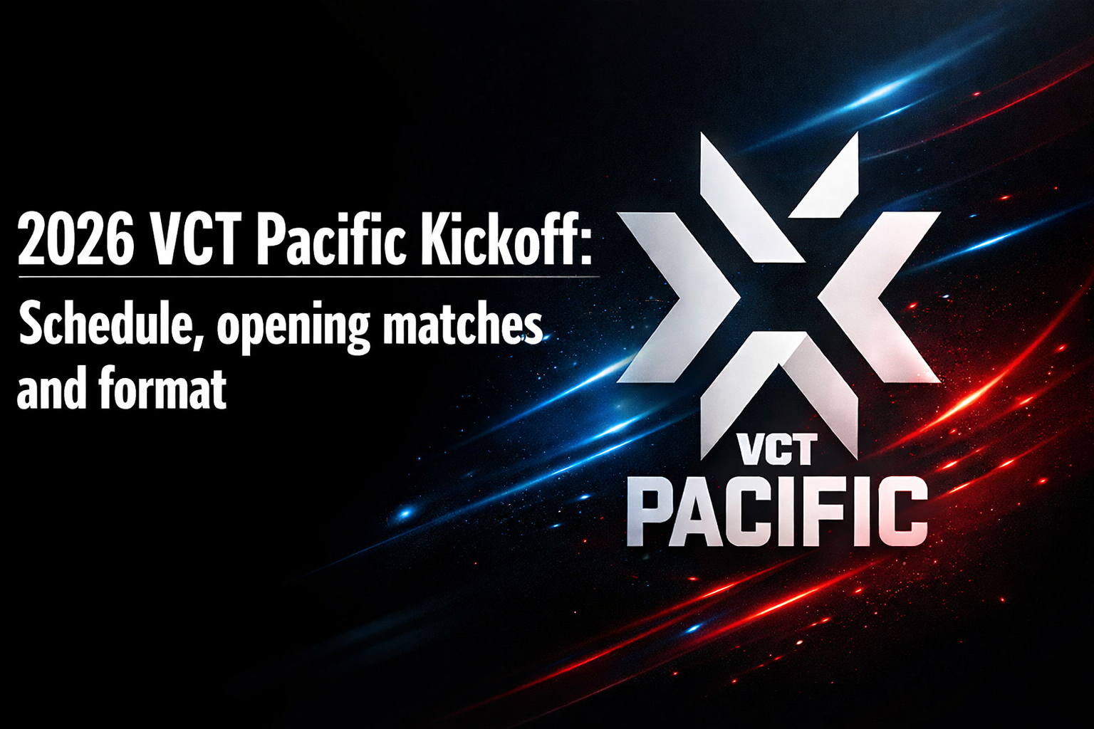 2026 VCT Pacific Kickoff: Schedule, opening matches and format