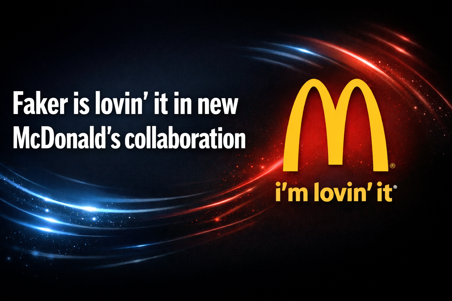 Faker is lovin’ it in new McDonald’s collaboration