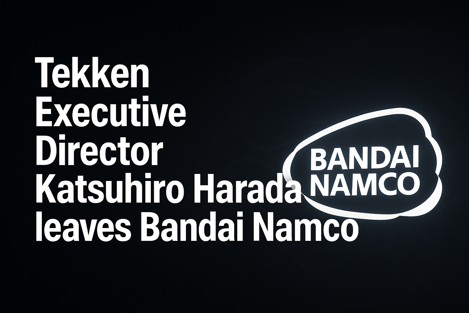 Tekken Executive Director Katsuhiro Harada leaves Bandai Namco
